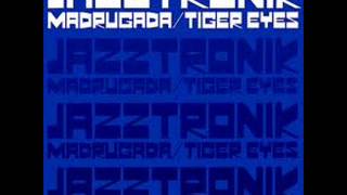 JazztronikTIGER EYES CLUB VERSION [upl. by Waylin]