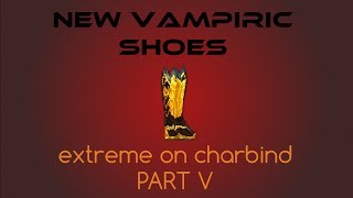 Upgrade New Vampiric Boots char bind extreme PART V [upl. by Asiar871]