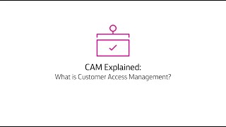 CAM Explained What is Customer Access Management [upl. by Hilaria80]