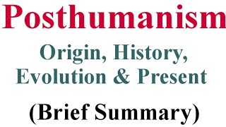 Posthumanism  Origin History Evolution and At Present  Briefly Explained [upl. by Nerraj]