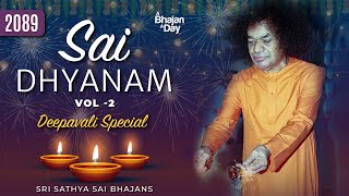 2089  Sai Dhyanam Vol  2  Deepavali Special Bhajans  Sri Sathya Sai Bhajans [upl. by Selby371]