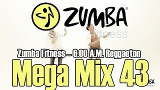 600 AM  Reggaeton   ZumbaЗумба  Mega Mix 43 [upl. by Suedama]