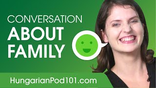 Conversation About Family  Hungarian Conversational Phrases [upl. by Kenwrick]