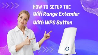 How to Setup the WiFi Range Extender With WPS Button [upl. by Suoicerpal]