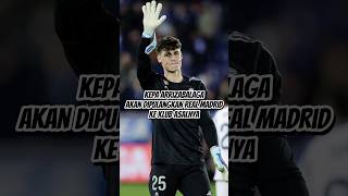 Kepa Arrizabalaga akan dipulangkan Real Madrid ke klub asalnya [upl. by Thagard]