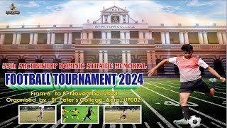 St PETER  S COLLEGE AGRA  Archbishop Dominic Athaide Memorial Football Tournament 2024 [upl. by Meekah695]