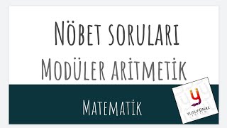 Modüler Aritmetik Nöbet Soruları  YusufÜnal Eğitim [upl. by Oletha]