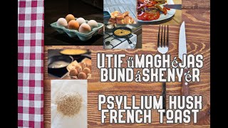 Útifűmaghéjas Bundáskenyér recept tökéletes  Psyllium husk french toast recipe perfect [upl. by Eidnahs]