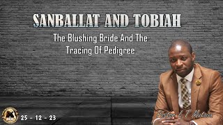 Sanballat And Tobiah The Blushing Bride And The Tracing Of Pedigree  251223 [upl. by Latham130]