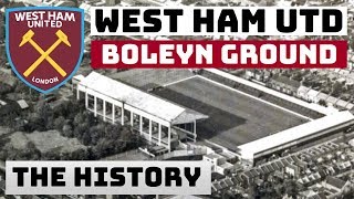 WEST HAM UNITED BOLEYN GROUND UPTON PARK  THE HISTORY [upl. by Yrhcaz463]