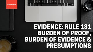 Rule 131 Burden of Proof Burden of Evidence and Presumptions [upl. by Narok65]