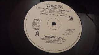 The Thrashing Doves ‎ Jesus On The Payroll New York Club Mix [upl. by Aneloj822]