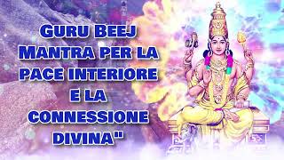 Guru Beej Mantra per la pace interiore e la connessione divinaquot [upl. by Codie335]