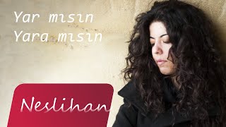 Neslihan  Yar mısın Yara mısın [upl. by Merv789]