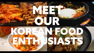 Meet Our Korean Food Enthusiasts [upl. by Cardwell]