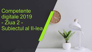 Competente digitale 2019  Ziua 2  Subiectul II [upl. by Jacques]