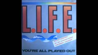 LIFE  Youre All Played Out DUB [upl. by Eiznekam]