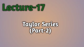 Lec17  Taylor Series Part2  Remainder Estimation Theorem [upl. by Nylinej122]