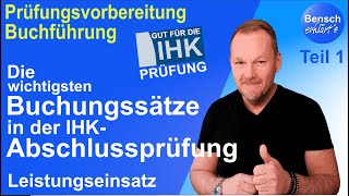 Die wichtigsten Buchungssätze in der IHKAbschlussprüfung Teil 1 Der Leistungseinsatz [upl. by Ynnam]