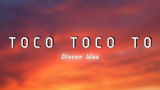 Toco Toco To LyricsLetra  Dixson Waz [upl. by Bunder]