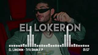 El Lokeron  Tito Double P [upl. by Friedman]