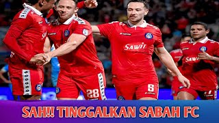 SAH❗❗TINGGALKAN SABAH FC [upl. by Welcy825]