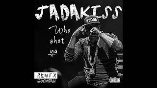 Jadakiss  Who Shot Ya  REMIX Goombah [upl. by Sheldon238]