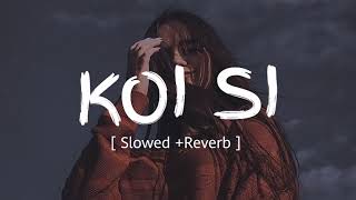 Koi Si  Slowed Reverb  Slowed And Reverb Koi Si Afsana Khan lofi ‎ Sunilzonegamerz [upl. by Areemas]