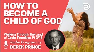 Walking Through the Land of Gods Promises 3 of 15  How to Become a Child of God [upl. by Avehs]