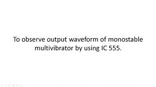 To observe output waveform of monostable multivibrator by using IC 555 [upl. by Llewxam]