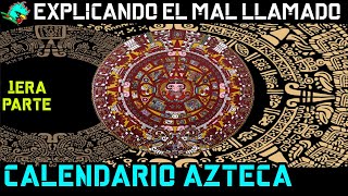 Explicando el mal llamado calendario azteca 1era parte [upl. by Macintyre692]