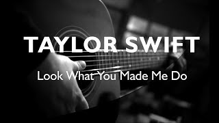 TAYLOR SWIFT  Look What You Made Me Do  ACOUSTIC KARAOKE  LYRICS  COVER  INSTRUMENTAL [upl. by Nostaw]