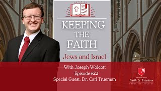 Keeping the Faith S1E22 Jews and Israel ft Dr Carl Trueman [upl. by Maridel]