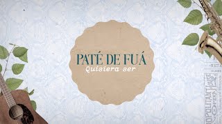 Paté de Fuá  Quisiera Ser Video Oficial [upl. by Ebeneser26]