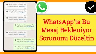 WhatsAppta Bu Mesajı Bekliyor Sorununun Çözümü  Bu Mesajı Bekliyor Hatası [upl. by Liemaj968]