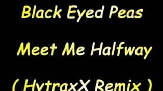 Black Eyed Peas  Meet Me Halfway  HytraxX Remix [upl. by Schonfield]