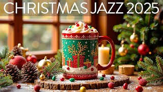 CHRISTMAS JAZZ 2025 🎅🏻 Happy Winter Jazz Music and Christmas Bossa Nova for Positive Moods [upl. by Elrem]