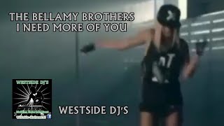 THE BELLAMY BROTHERS  I NEED MORE OF YOU Remix WESTSiDE DJS [upl. by Devlin]