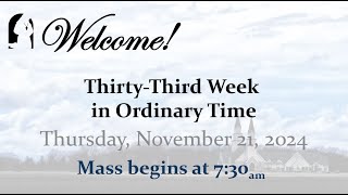 Thursday November 21 2024  ThirtyThird Week in Ordinary Time  730 AM Mass [upl. by Circosta343]