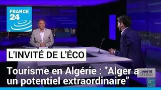 Tourisme en Algérie  quotAlger a un potentiel extraordinairequot • FRANCE 24 [upl. by Dnomal]