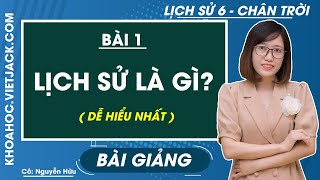 Lịch sử 6  Chân trời  Bài 1 Lịch sử là gì  trang 10  14  Cô Nguyễn Hữu DỄ HIỂU NHẤT [upl. by Edrick]