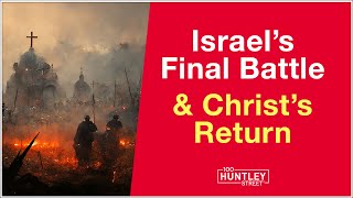 Israels Final Battle amp Christs Return Bible Prophecy [upl. by Montgomery]