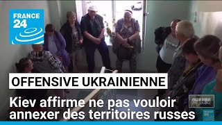 Offensive ukrainienne  Kiev affirme ne pas vouloir annexer des territoires russes • FRANCE 24 [upl. by Gottlieb]