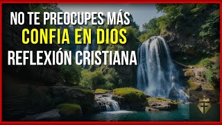 Libérate de las Preocupaciones Confía en Dios  Reflexión Cristiana [upl. by Dee Dee]