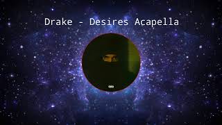 Drake  Desires Ft Future Acapella [upl. by Ofori]