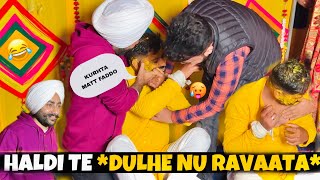 DULHE NU RAVAATA Haldi Ceremony te ðŸ˜‚ðŸ˜± [upl. by Enilav]