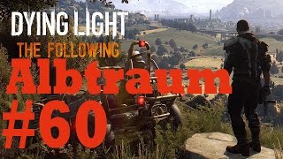 Dying Light Following Albtraum 60 Eine Unvollendete Geschichte   Deutsch  Let´s Play  Gameplay [upl. by Haynes542]