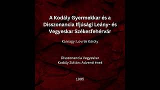 Disszonancia Vegyeskar  Kodály Zoltán Adventi ének [upl. by Ainotal]