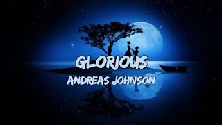 Andreas Johnson  Glorious Lyrics [upl. by Aihseyt]