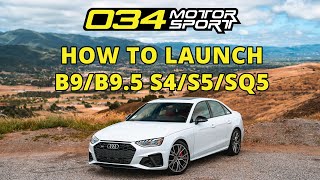 How to Properly Launch Your 034Motorsport Dynamic Tuned B995 Audi S4 S5 and SQ5 [upl. by Aivun]